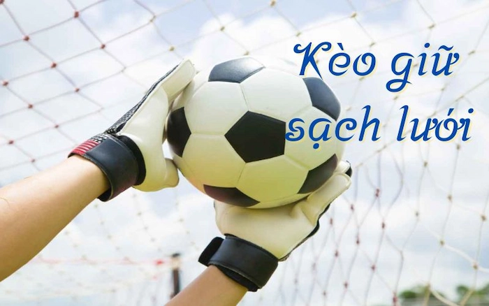 Kèo Giữ Sạch Lưới Bóng Đá - Cách Tăng Cơ Hội Thắng Lớn Khi Cá Cược Cách phân tích đối thủ để bắt kèo giữ sạch lưới bóng đá