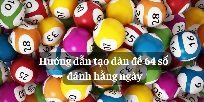 Bí kíp đánh dàn đề 64 số